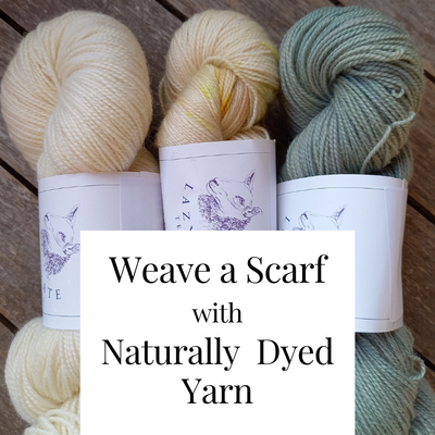 Weave a Scarf with Naturally Dyed Yarn